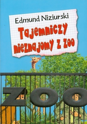 Tajemniczy nieznajomy z ZOO - Edmund Niziurski