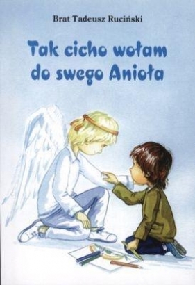 TAK CICHO WOŁAM DO SWEGO ANIOŁA - brat Tadeusz Ruciński