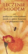 Leczenie miodem czyli praktyczne wykorzystanie miodu w aptece domowej i w Pucek Robert