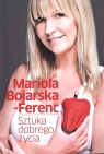Sztuka dobrego życia Mariola Bojarska-Ferenc