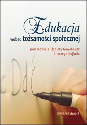 Edukacja wobec tożsamości społecznej - Jerzy Kojkoł
