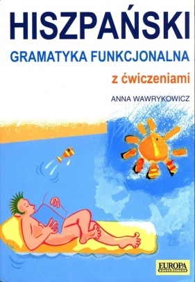 Hiszpański Gramatyka funkcjonalna z ćwiczeniami - Wawrykowicz Anna