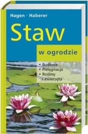 Staw w ogrodzie. Budowa, Pielęgnacja, Rośliny i zwierzęta. - Martin Haberer