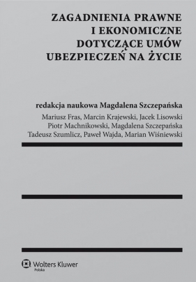 Zagadnienia prawne i ekonomiczne dotyczące umów ubezpieczeń na życie - Szczepańska Magdalena