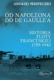 Od Napoleona do de Gaulle'a. Flota francuska w latach 1789-1942