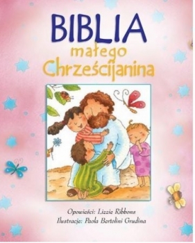 Biblia małego chrześcijanina różowa w.2016 - Lizzie Ribbons