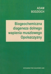 Biogeochemiczna diageneza dolnego wapienia muszlowego Opolszczyzny