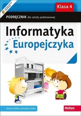 Informatyka Europejczyka SP 4 podr NPP - Danuta Kiałka, Katarzyna Kiałka