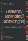 Elementy technologii telewizyjnej + DVD + CD Marek Uhma