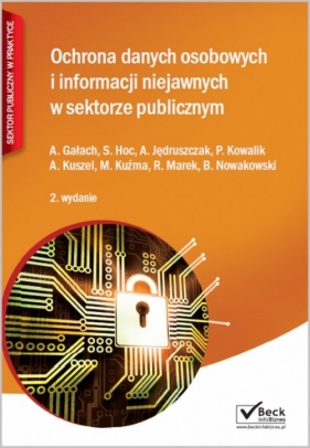Ochrona danych osobowych i informacji niejawnych w sektorze publicznym - Hoc Stanisław, Kowalik Piotr, Marek Ryszard, Kuźma Mariusz<br />