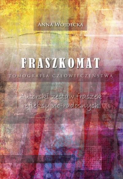 Fraszkomat Tomografia człowieczeństwa Autorski zestaw fraszek refleksyjno-radosnych