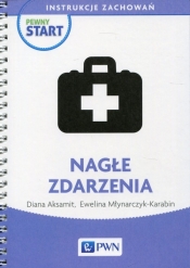 Pewny start Instrukcje zachowań Nagłe zdarzenia - Diana Aksamit, Ewelina Młynarczyk-Karabin