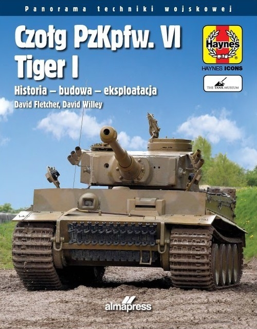 Czołg PzKpfw. VI Tiger I. Historia - budowa - eksploatacja