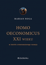 Homo oeconomicus XXI wieku w świetle zrównoważonego rozwoju - Marian Noga