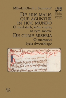 De hiis malis que aguentur in hoc mundo O niedolach, które rządzą na tym świecie, De curie miseria - Mikołaj Oloch