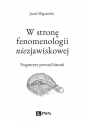 W stronę fenomenologii niezjawiskowej - Jacek Migasiński