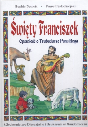 Święty Franciszek. Opowieść o trubadurze Pana Boga - Jewett Sophie