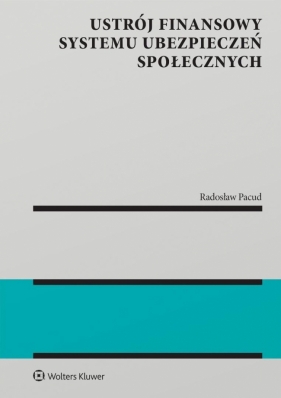 Ustrój finansowy systemu ubezpieczeń społecznych - Radosław Pacud