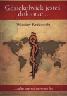 Gdziekolwiek jesteś doktorze Krakowski Wiesław