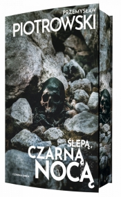 Nina Bacela. Tom 2. Ślepą, czarną nocą (barwione brzegi) - Przemysław Piotrowski