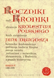 Roczniki czyli Kroniki sławnego Królestwa Polskiego - Długosz Jan