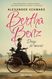 Bertha Benz. Droga do marzeń - Alexander Schwarz