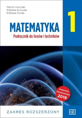 Matematyka 1. Podręcznik dla liceów i techników. Zakres rozszerzony - Elżbieta Kurczab, Elżbieta Świda, Marcin Kurczab