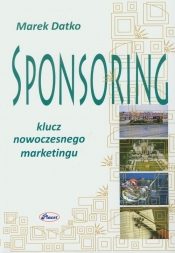 Sponsoring Klucz nowoczesnego marketingu - Datko Marek