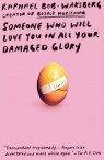 Someone Who Will Love You in All Your Damaged Glory Raphael Bob-Waksberg