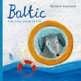 Baltic. Pies który płynął na krze - Barbara Gawryluk