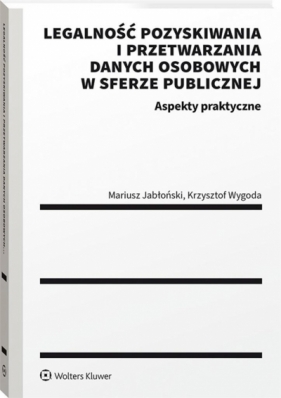 Legalność pozyskiwania i przetwarzania danych.. - Mariusz Jabłoński, Krzysztof Wygoda