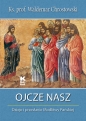 Ojcze nasz Dzieje i przesłanie Modlitwy Pańskiej - Waldemar Chrostowski