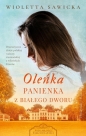 Oleńka. Panienka z Białego Dworu - Wioletta Sawicka