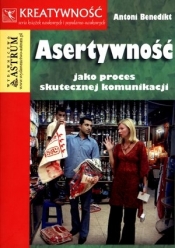 Asertywność jako proces skutecznej komunikacji - Antoni Benedikt