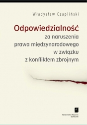 Odpowiedzialność za naruszenia prawa międzynarodowego w związku z konfliktem zbrojnym - Czapliński Władysław