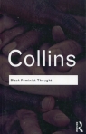 Black Feminist Thought Knowledge, consciousness, and the politics of Collins Patricia Hill
