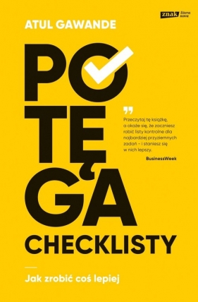 Potęga checklisty. Jak zrobić coś lepiej - Atul Gawande