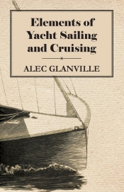 Elements of Yacht Sailing and Cruising