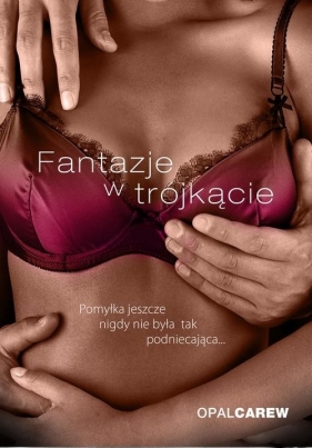 Fantazje w trójkącie - Carew Opal