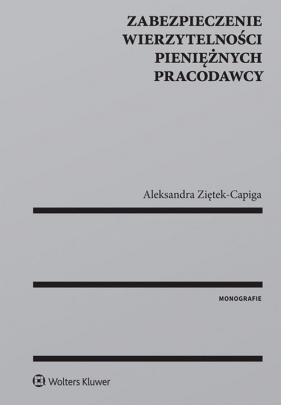 Zabezpieczenie wierzytelności pieniężnych pracodawcy - Aleksandra Ziętek-Capiga