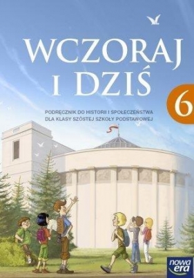 Wczoraj i dziś- podręcznik do historii dla 6 klasy szkoły podstawowej - Grzegorz Wojciechowski
