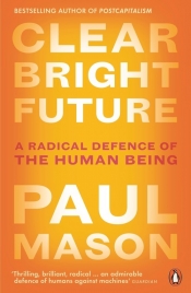 Clear Bright Future - Paul Mason