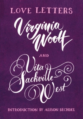 Love Letters Vita and Virginia - Sackville-West Vita, Virginia Woolf, Bechdel Alison