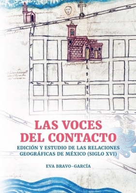 Las voces del contacto. Edición y estudio de las relaciones geográficas de México (siglo XVI) - Eva Bravo-García