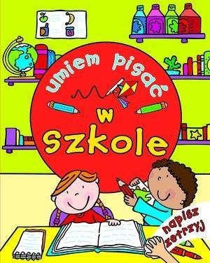 Umiem pisać: w szkole. Napisz i zetrzyj