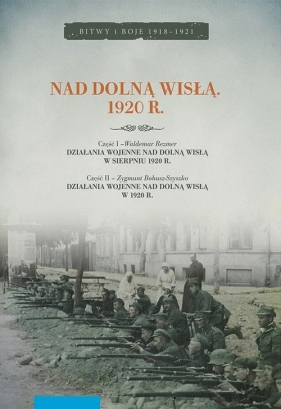 Nad dolną Wisłą 1920 r - Rezmer Waldemar, Bohusz-Szyszko Zygmunt