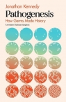 Pathogenesis How germs made history Jonathan Kennedy