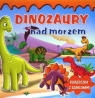 Dinozaury nad morzem. Książeczka z szablonami