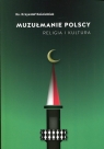 Muzułmanie polscy Religia i kultura Kościelniak Krzysztof