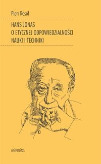 Hans Jonas o etycznej odpowiedzialności nauki i techniki